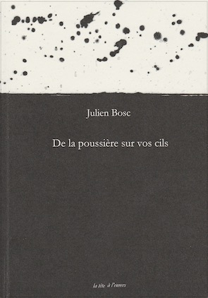 Julien Bosc, De la poussière sur vos cils copie 3